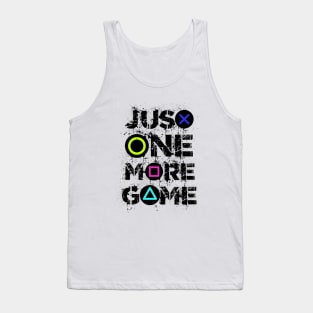 Just one more game Gaming Quotes Funny Gamer Gift Idea Tank Top